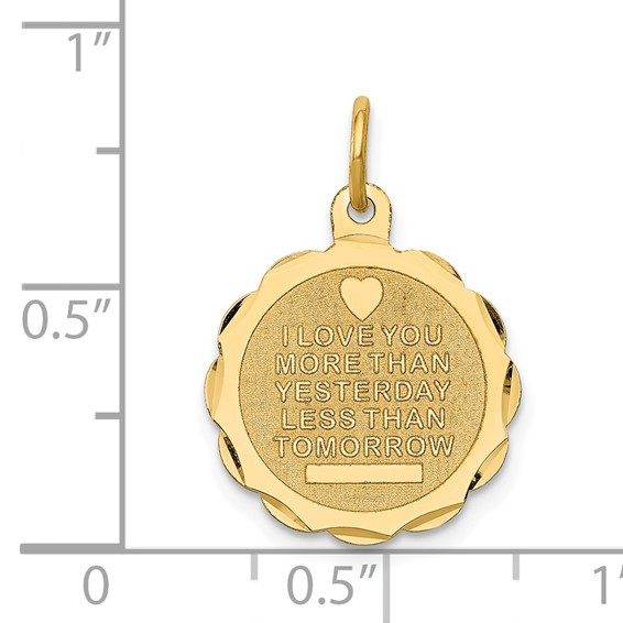 14k I LOVE YOU MORE THAN YESTERDAY LESS THAN TOMORROW Engravable Charm