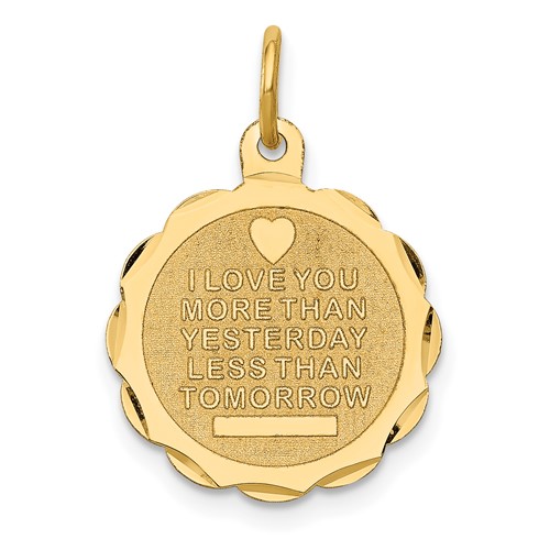 14K Yellow Gold I Love You More Than Yesterday Less Than Tomorrow Engravable Charm